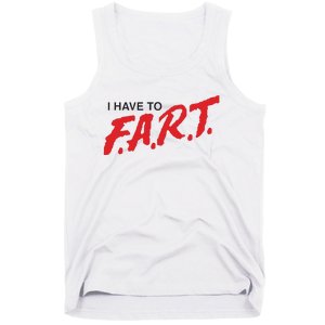 I Have To Fart Tank Top