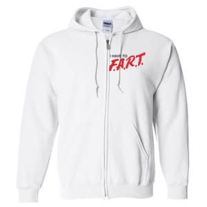 I Have To Fart Full Zip Hoodie