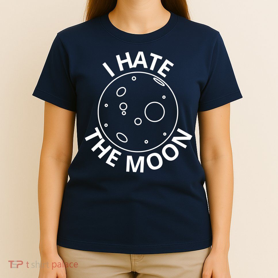 I Hate The Moon T-Shirt