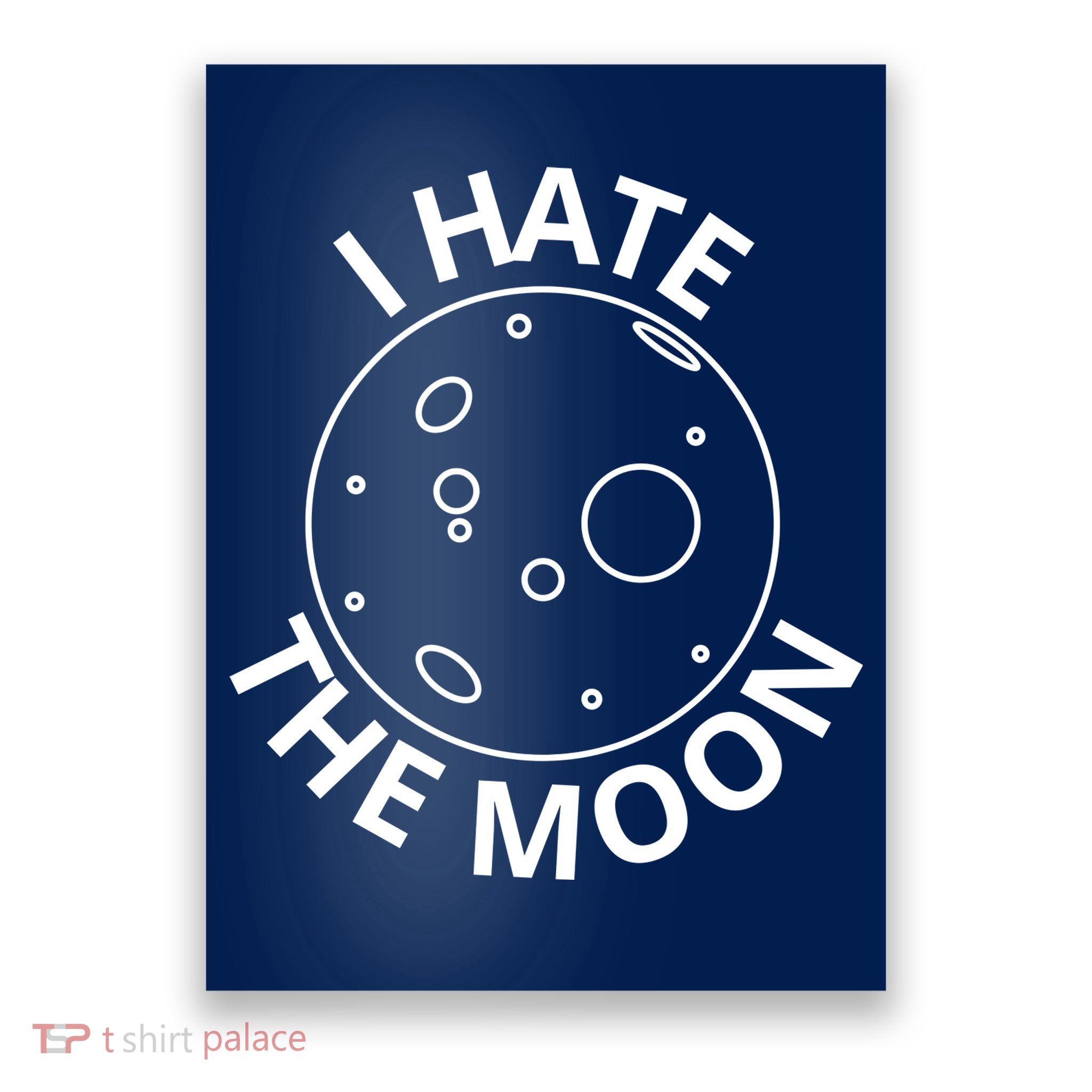 I Hate The Moon Poster