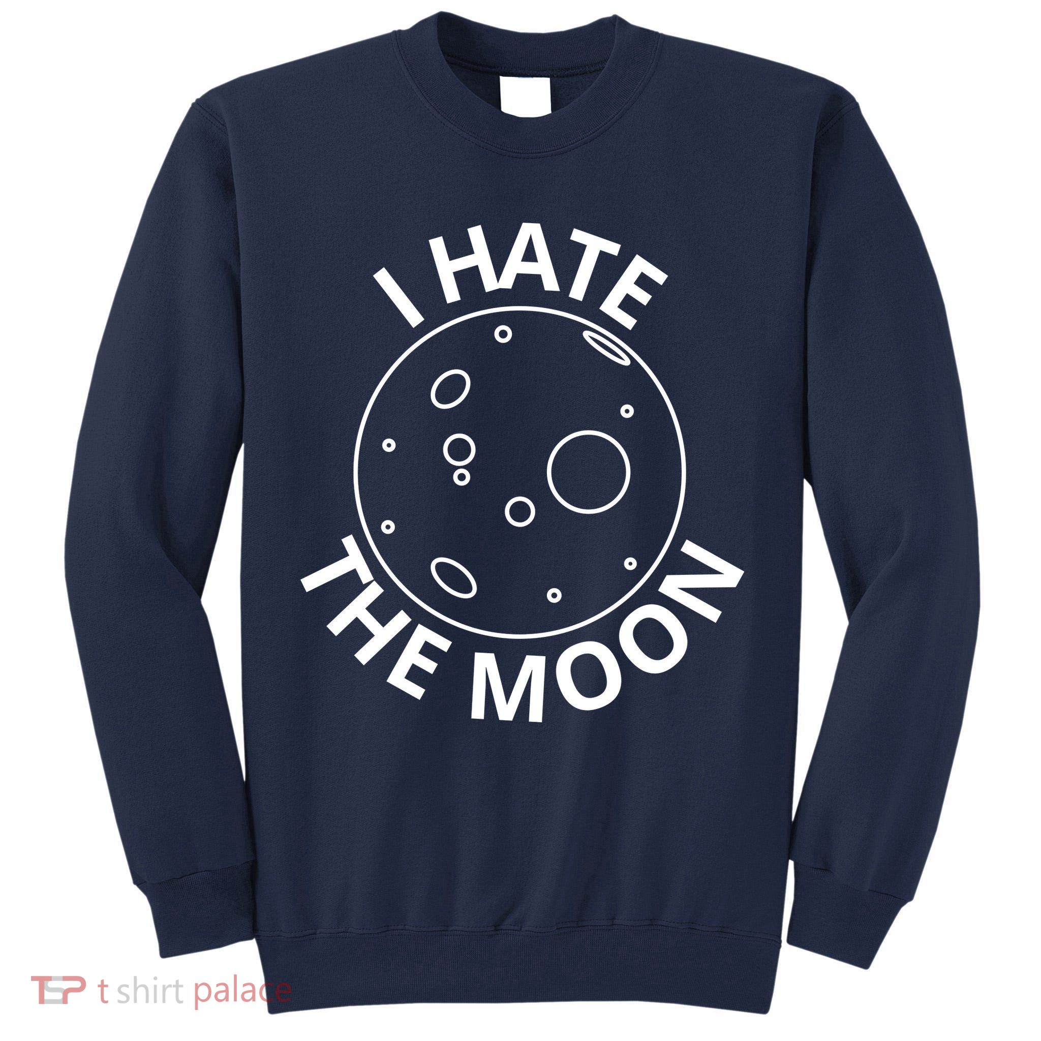 I Hate The Moon Tall Sweatshirt
