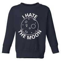 I Hate The Moon Toddler Sweatshirt