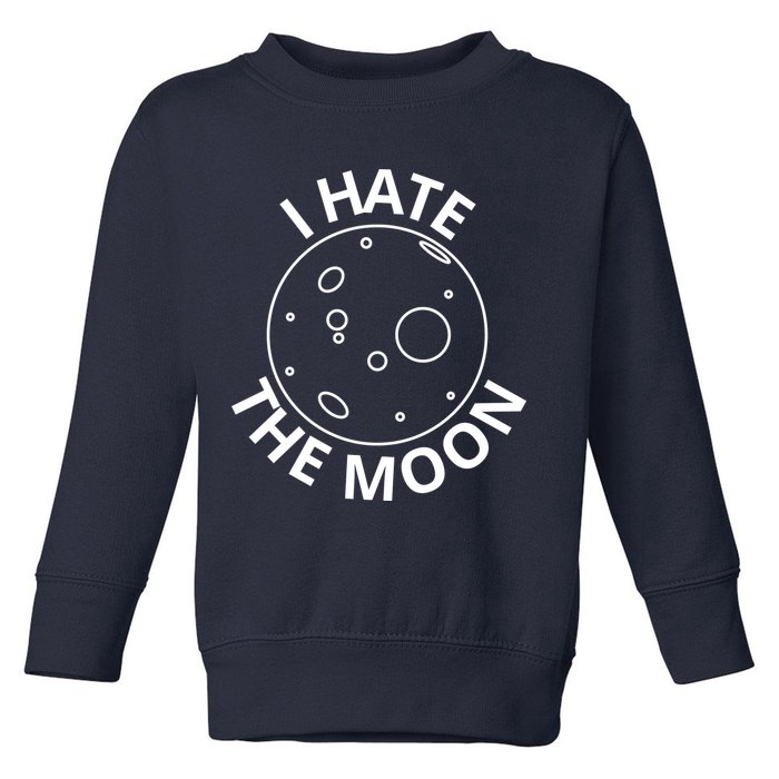 I Hate The Moon Toddler Sweatshirt