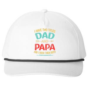 I Have Two Titles Dad And Papa Funny Father's Day Dad Gift Snapback Five-Panel Rope Hat