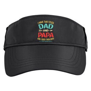 I Have Two Titles Dad And Papa Funny Father's Day Dad Gift Adult Drive Performance Visor