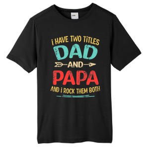 I Have Two Titles Dad And Papa Funny Father's Day Dad Gift Tall Fusion ChromaSoft Performance T-Shirt