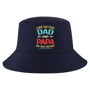 I Have Two Titles Dad And Papa Funny Father's Day Dad Gift Cool Comfort Performance Bucket Hat