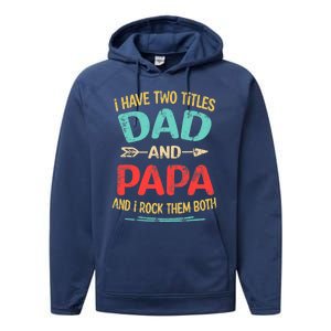 I Have Two Titles Dad And Papa Funny Father's Day Dad Gift Performance Fleece Hoodie