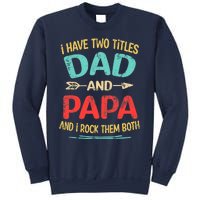 I Have Two Titles Dad And Papa Funny Father's Day Dad Gift Sweatshirt