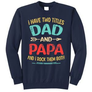 I Have Two Titles Dad And Papa Funny Father's Day Dad Gift Tall Sweatshirt