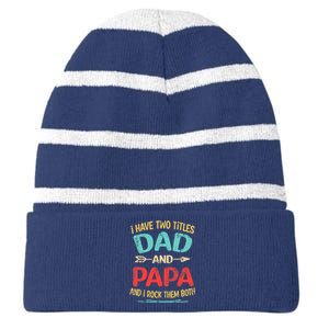 I Have Two Titles Dad And Papa Funny Father's Day Dad Gift Striped Beanie with Solid Band