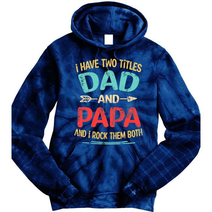 I Have Two Titles Dad And Papa Funny Father's Day Dad Gift Tie Dye Hoodie