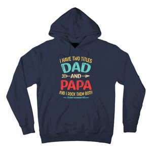 I Have Two Titles Dad And Papa Funny Father's Day Dad Gift Tall Hoodie