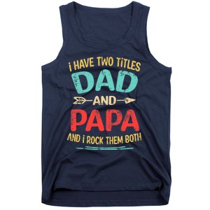 I Have Two Titles Dad And Papa Funny Father's Day Dad Gift Tank Top