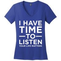 I Have Time To Listen Suicide Awareness Support Graphic Cute Gift Women's V-Neck T-Shirt