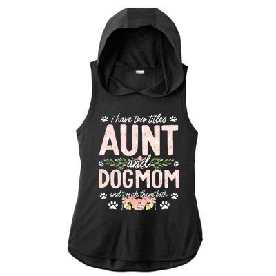 I Have Two Titles Aunt And Dog Mom Flower Funny Dog Lover Ladies PosiCharge Tri-Blend Wicking Draft Hoodie Tank