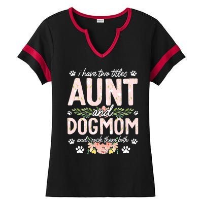 I Have Two Titles Aunt And Dog Mom Flower Funny Dog Lover Ladies Halftime Notch Neck Tee