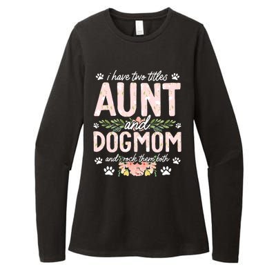 I Have Two Titles Aunt And Dog Mom Flower Funny Dog Lover Womens CVC Long Sleeve Shirt