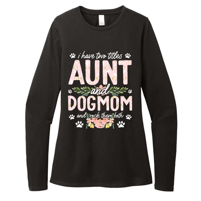 I Have Two Titles Aunt And Dog Mom Flower Funny Dog Lover Womens CVC Long Sleeve Shirt