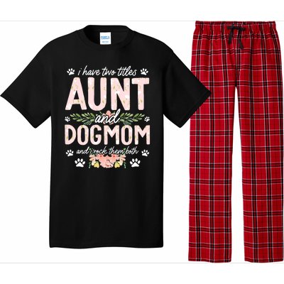 I Have Two Titles Aunt And Dog Mom Flower Funny Dog Lover Pajama Set