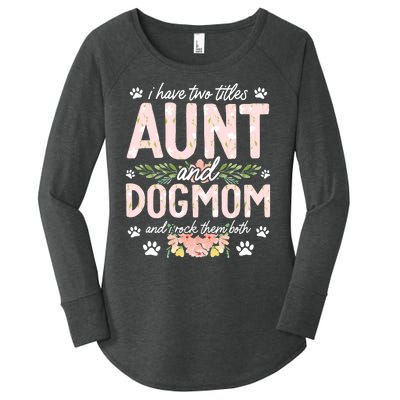 I Have Two Titles Aunt And Dog Mom Flower Funny Dog Lover Women's Perfect Tri Tunic Long Sleeve Shirt