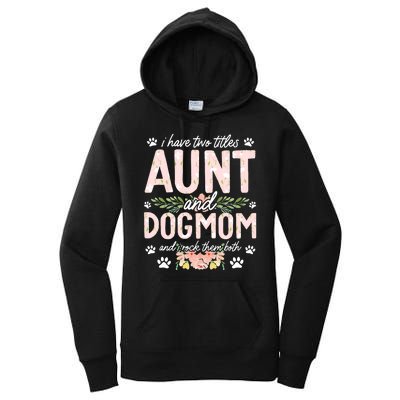 I Have Two Titles Aunt And Dog Mom Flower Funny Dog Lover Women's Pullover Hoodie