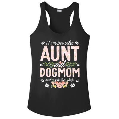 I Have Two Titles Aunt And Dog Mom Flower Funny Dog Lover Ladies PosiCharge Competitor Racerback Tank