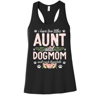 I Have Two Titles Aunt And Dog Mom Flower Funny Dog Lover Women's Racerback Tank