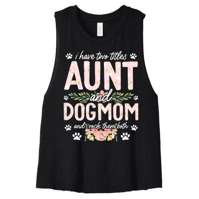 I Have Two Titles Aunt And Dog Mom Flower Funny Dog Lover Women's Racerback Cropped Tank