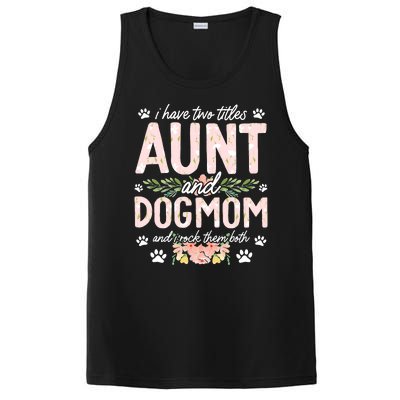 I Have Two Titles Aunt And Dog Mom Flower Funny Dog Lover PosiCharge Competitor Tank