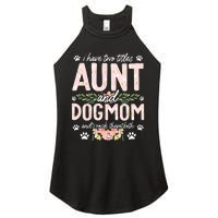 I Have Two Titles Aunt And Dog Mom Flower Funny Dog Lover Women's Perfect Tri Rocker Tank