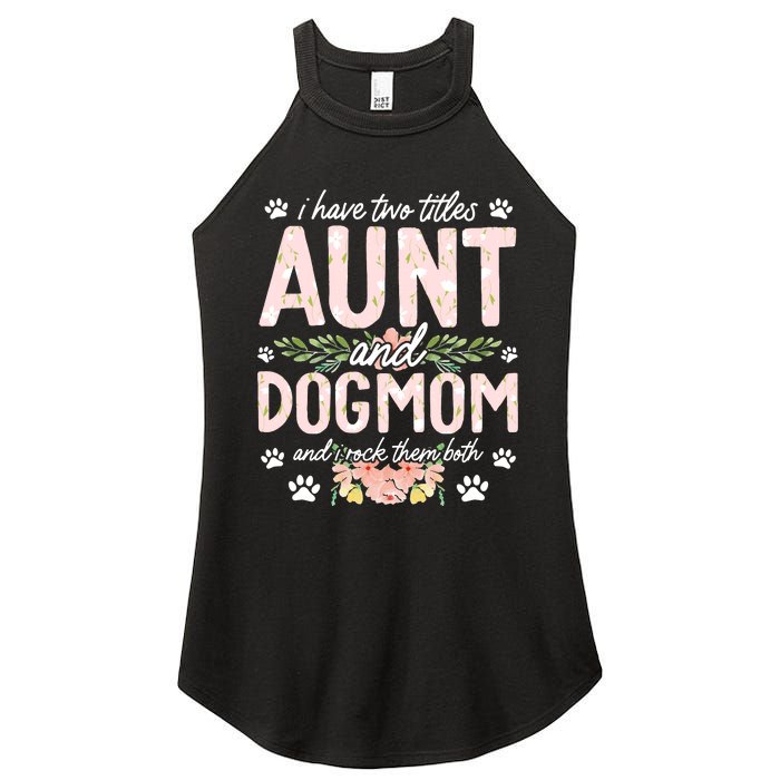 I Have Two Titles Aunt And Dog Mom Flower Funny Dog Lover Women's Perfect Tri Rocker Tank