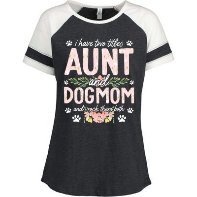 I Have Two Titles Aunt And Dog Mom Flower Funny Dog Lover Enza Ladies Jersey Colorblock Tee