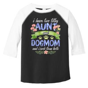 I Have Two Titles Aunt And Dog Mom Flower Funny Dog Lover Toddler Fine Jersey T-Shirt