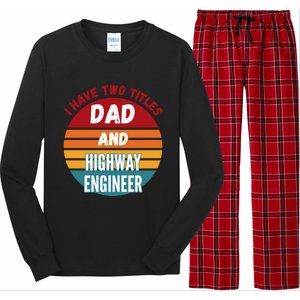 I Have Two Titles Dad And Highway Engineer Funny Gift Long Sleeve Pajama Set