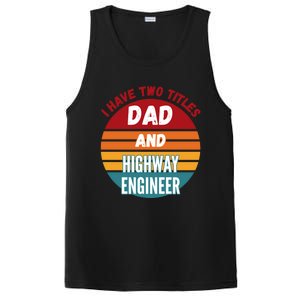 I Have Two Titles Dad And Highway Engineer Funny Gift PosiCharge Competitor Tank