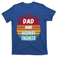 I Have Two Titles Dad And Highway Engineer Funny Gift T-Shirt