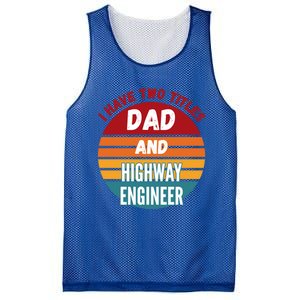 I Have Two Titles Dad And Highway Engineer Funny Gift Mesh Reversible Basketball Jersey Tank