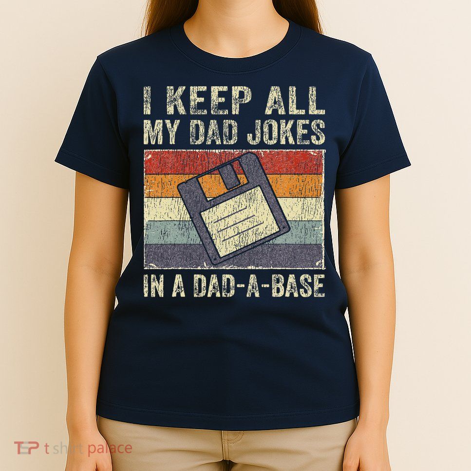 I Keep All My Dad Jokes In A Dad-A-Base Vintage Father Dad T-Shirt