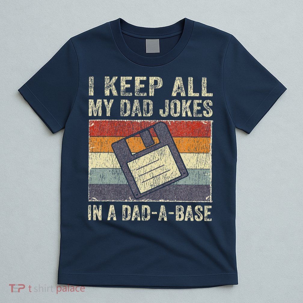 I Keep All My Dad Jokes In A Dad-A-Base Vintage Father Dad T-Shirt