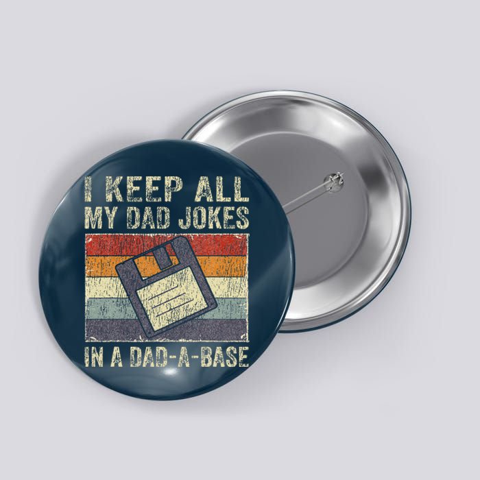 I Keep All My Dad Jokes In A Dad-A-Base Vintage Father Dad Button