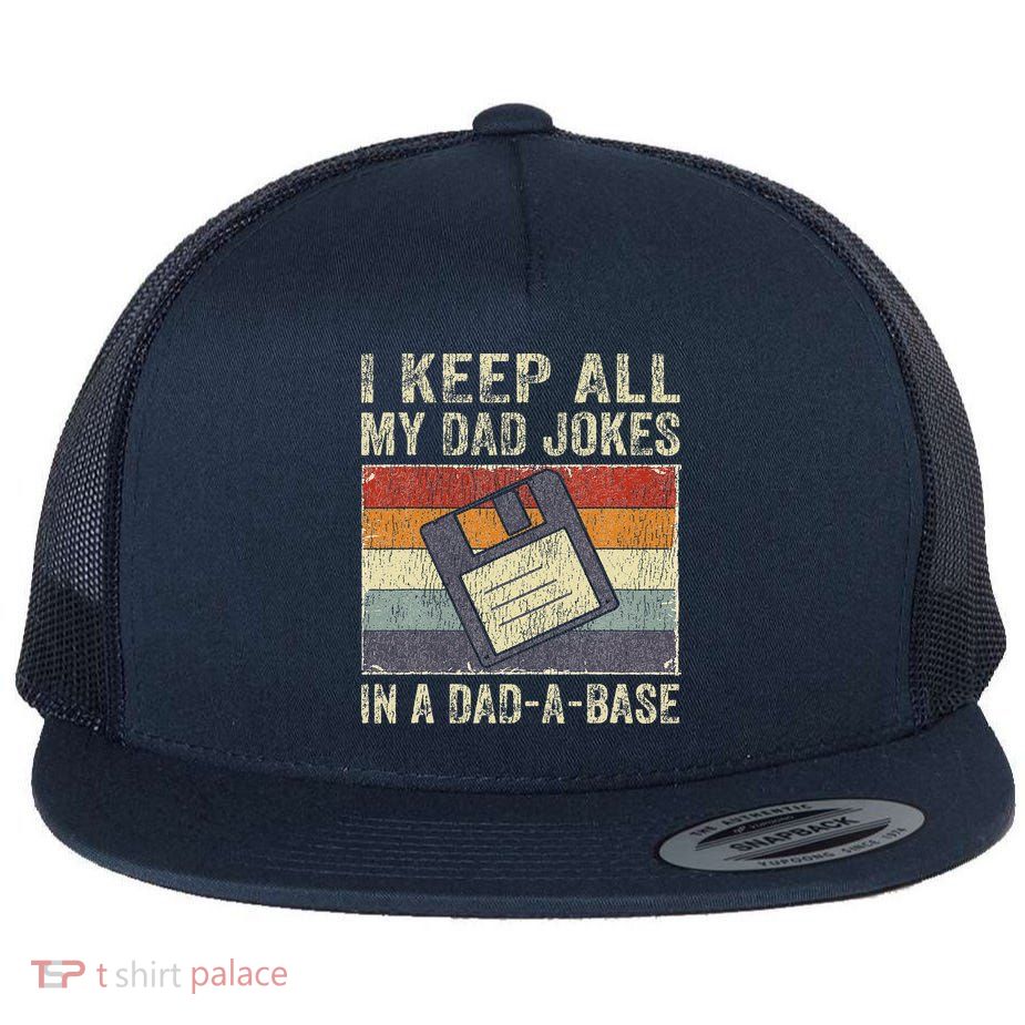 I Keep All My Dad Jokes In A Dad-A-Base Vintage Father Dad Flatbill Hat