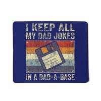 I Keep All My Dad Jokes In A Dad-A-Base Vintage Father Dad Mousepad