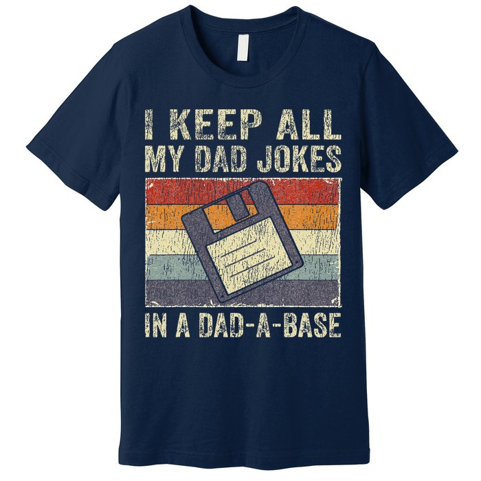 I Keep All My Dad Jokes In A Dad-A-Base Vintage Father Dad Premium T-Shirt
