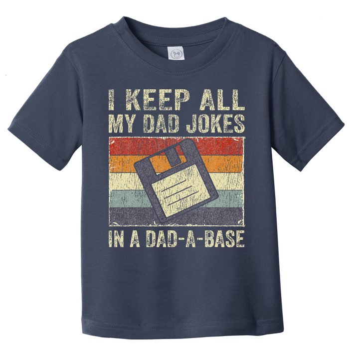 I Keep All My Dad Jokes In A Dad-A-Base Vintage Father Dad Toddler T-Shirt