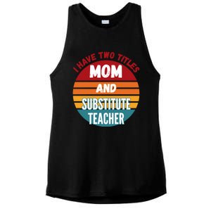 I Have Two Titles Mom And Substitute Teacher Gift Ladies PosiCharge Tri-Blend Wicking Tank