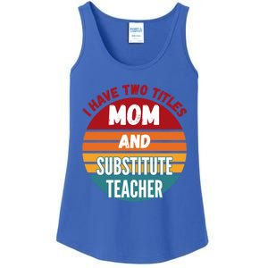 I Have Two Titles Mom And Substitute Teacher Gift Ladies Essential Tank