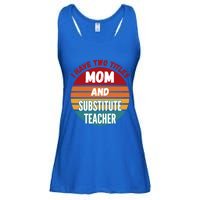 I Have Two Titles Mom And Substitute Teacher Gift Ladies Essential Flowy Tank