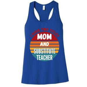 I Have Two Titles Mom And Substitute Teacher Gift Women's Racerback Tank