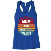 I Have Two Titles Mom And Substitute Teacher Gift Women's Racerback Tank